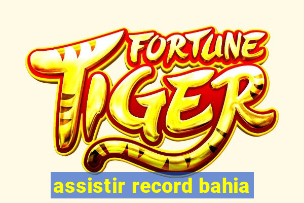 assistir record bahia